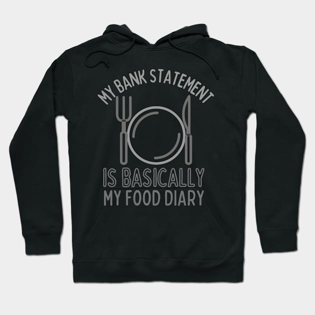 My Bank Statement Is Basically My Food Diary Hoodie by pingkangnade2@gmail.com